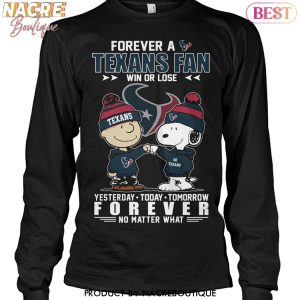 Forerver A Houston Texans Fan Win Or Lose Unisex T-Shirt