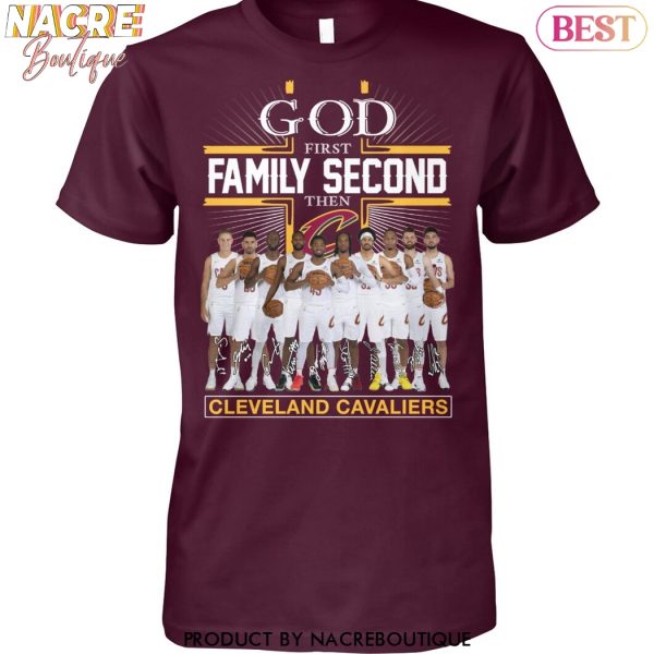 God First Family Second Then Cleveland Cavaliers Signature Unisex T-Shirt