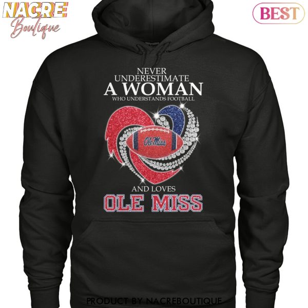 Never Underestimate A Woman Who Understands Football And Loves Ole Miss Rebels Unisex T-Shirt