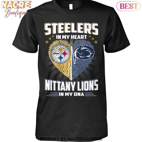 Pittsburgh Steelers In My Heart – Penn State Nittany Lions In My DNA Unisex T-Shirt