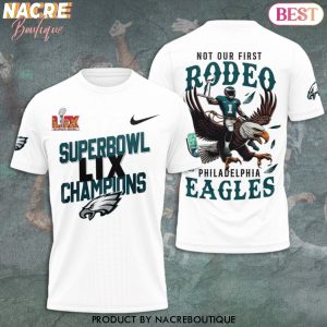 Super Bowl LIX Champions Philadelphia Eagles – Not Our First Rodeo 3D T-Shirt